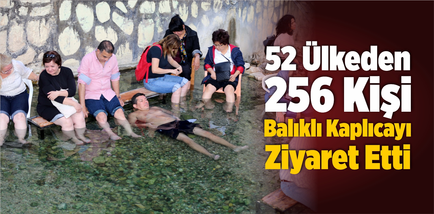 52 Ülkeden 256 Kişi Balıklı Kaplıcayı Ziyaret Etti