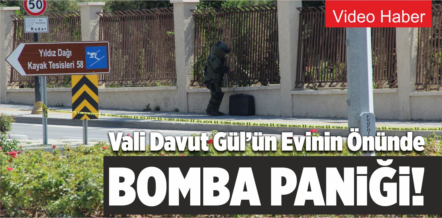 Sivas Valisi Davut Gül’ün Evinin Önünde Bomba Alarmı!