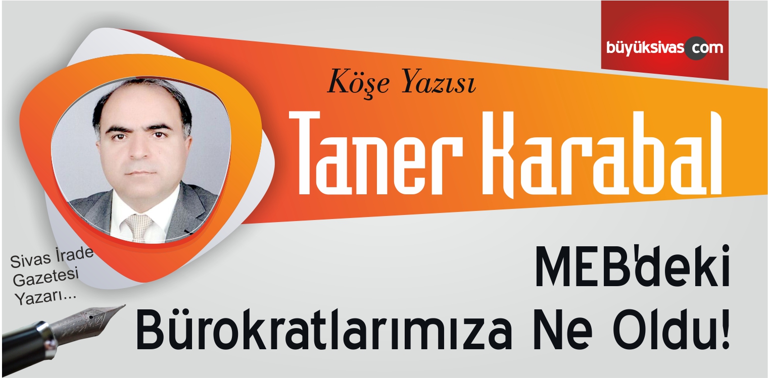 “MEB’deki Bürokratlarımıza Ne Oldu!”
