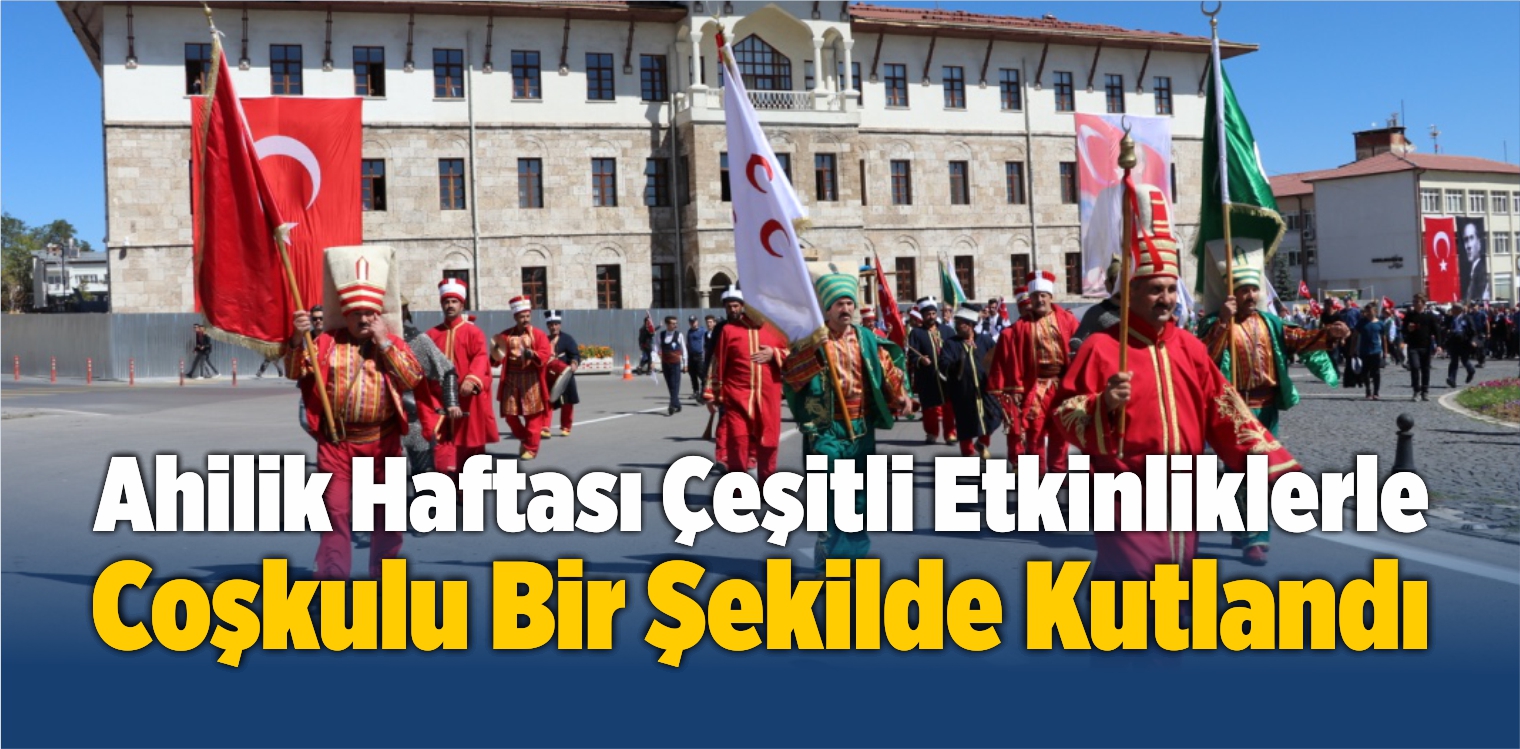 Sivas’ta Ahilik Haftası Çeşitli Etkinliklerle Coşkulu Şekilde Kutlandı