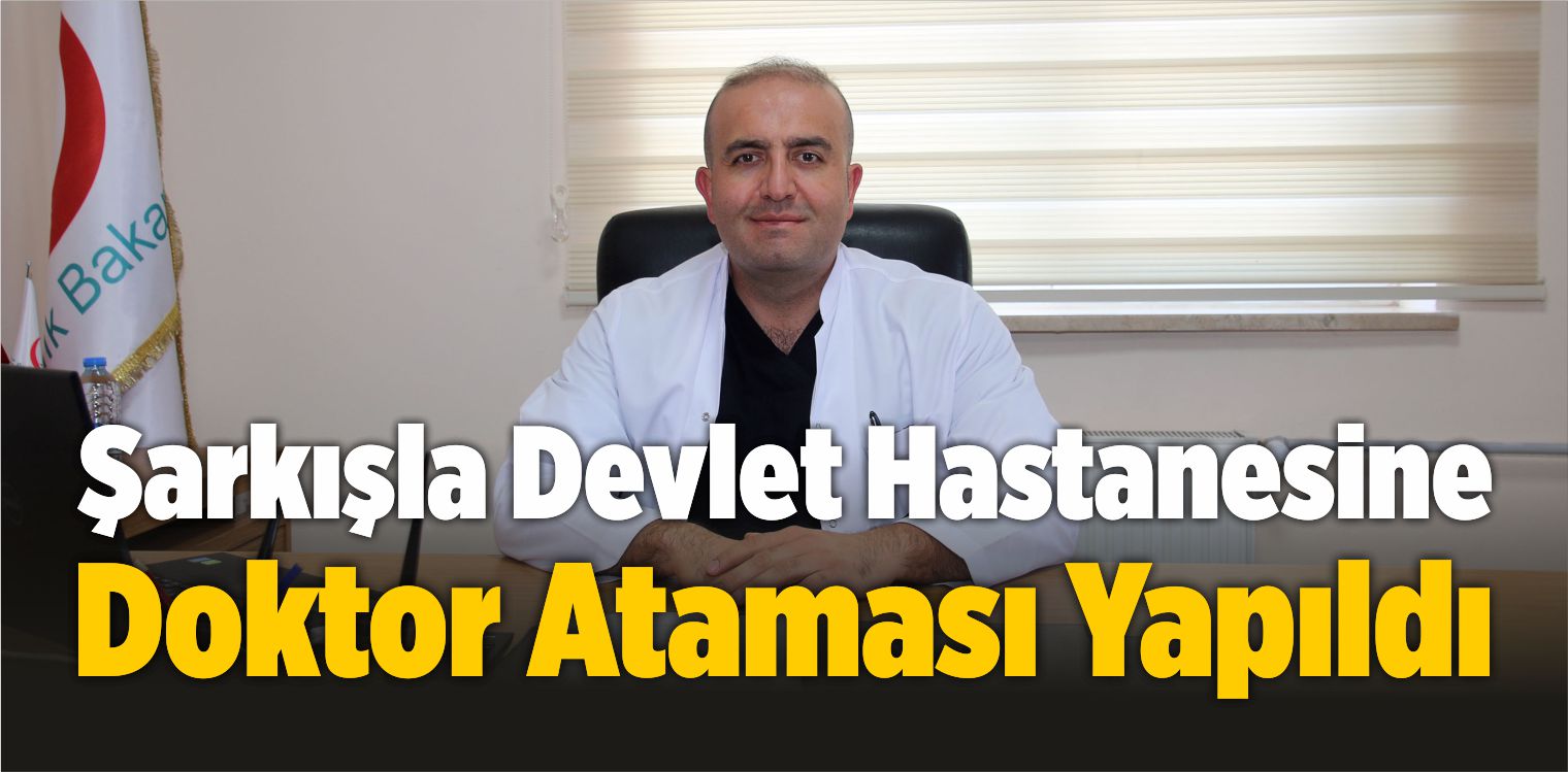 Şarkışla Devlet Hastanesine Doktor Ataması
