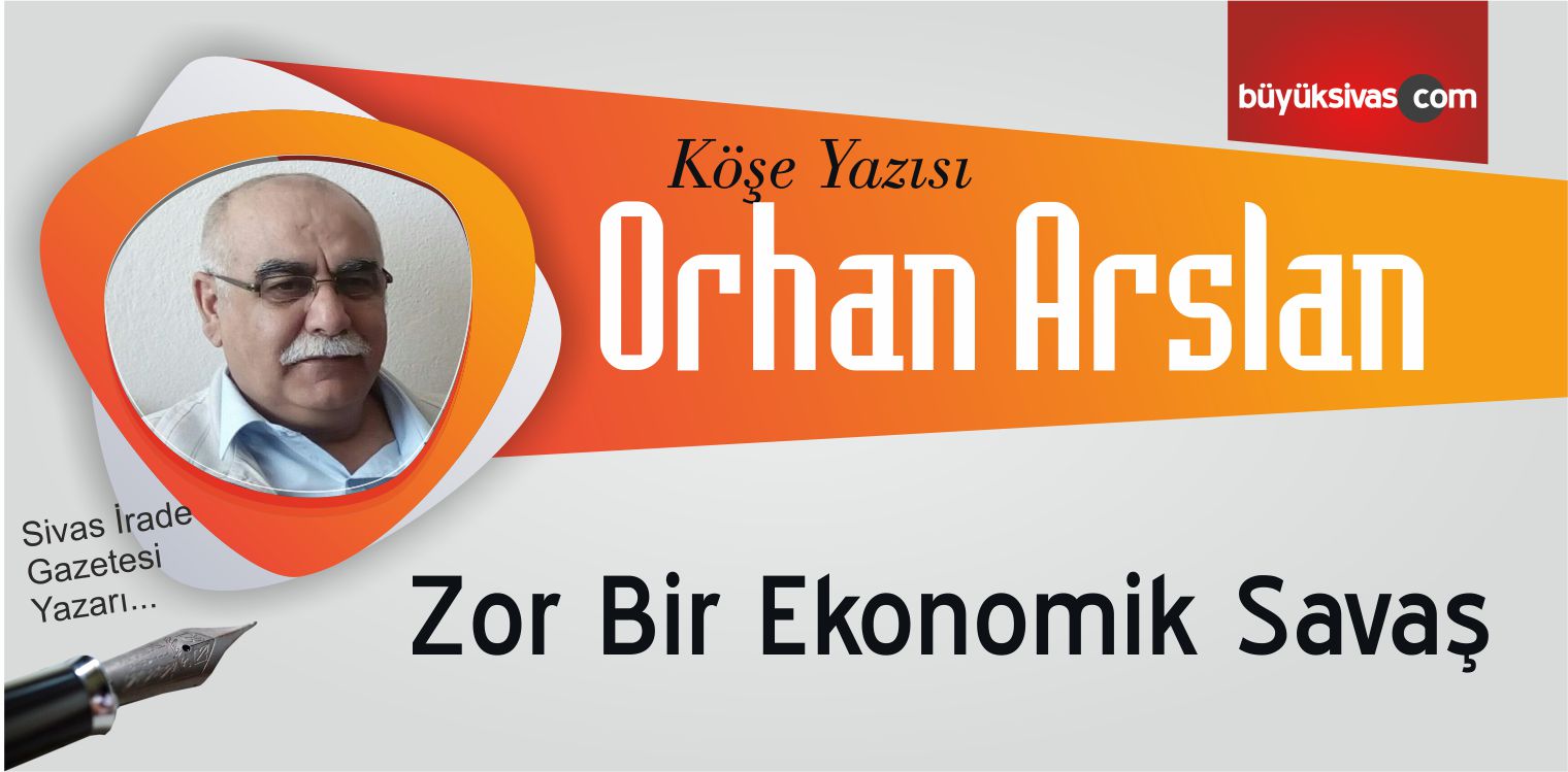 “Zor Bir Ekonomik Savaş”