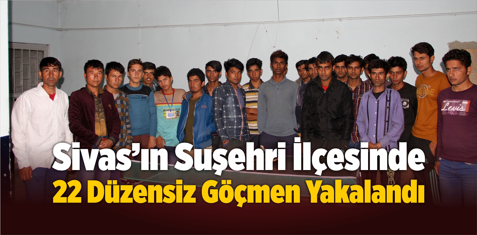 22 Düzensiz Göçmen