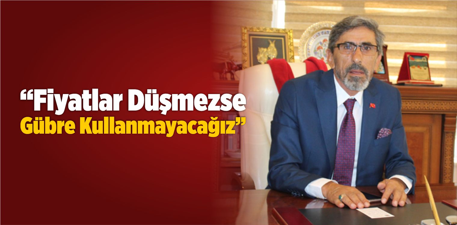 “Fiyatlar Düşmezse Gübre Kullanmayacağız”