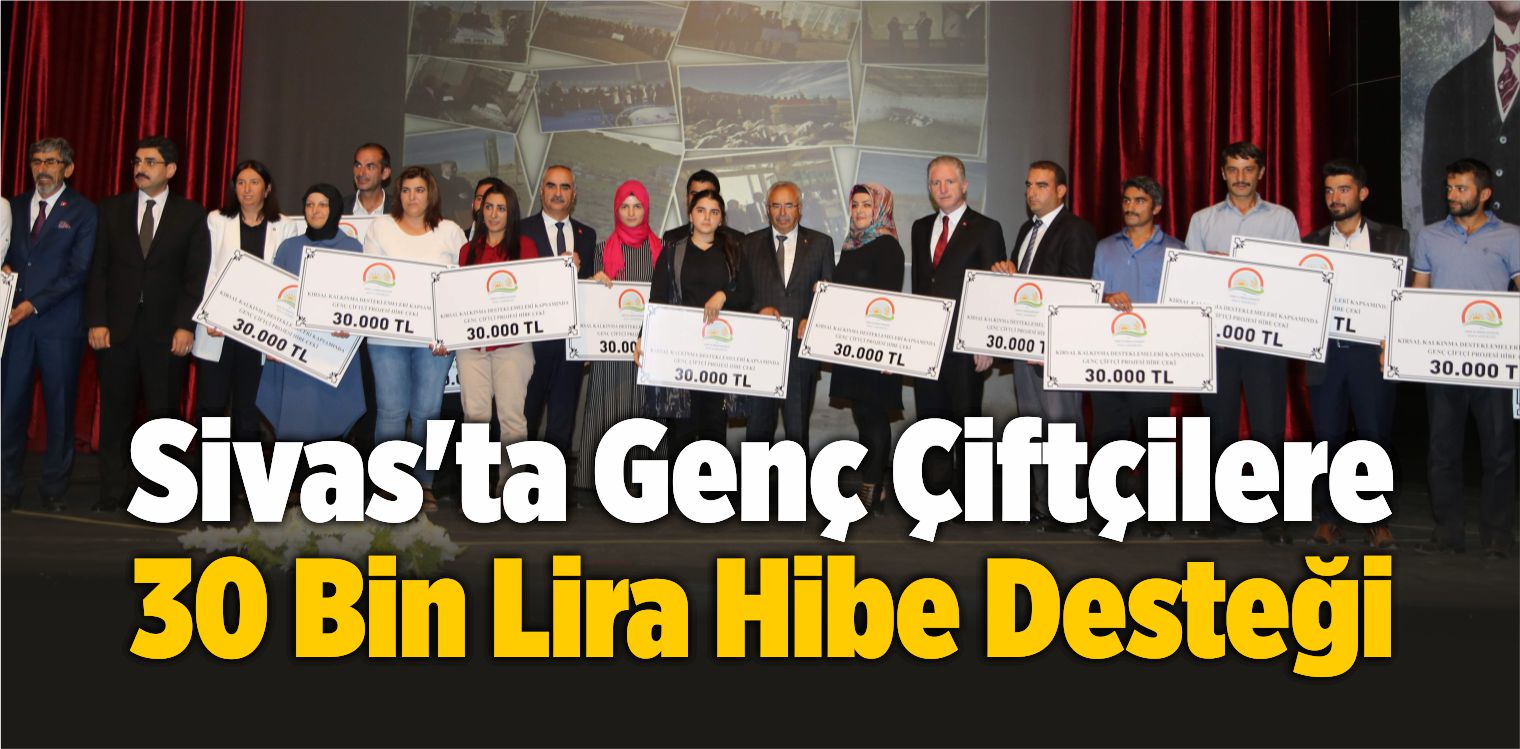 Sivas’ta Genç Çiftçilere 30 Bin Lira Hibe