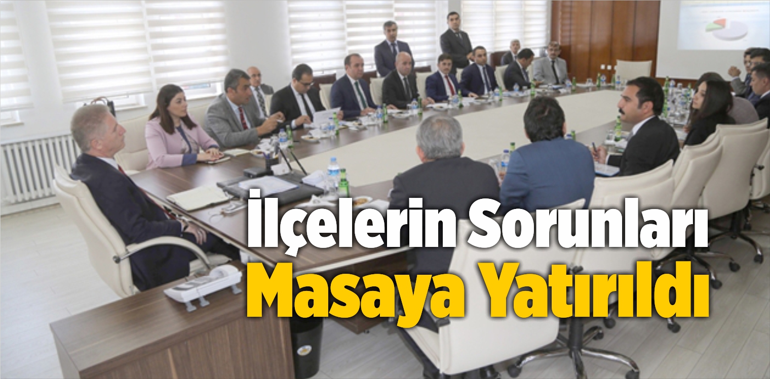 İlçelerin Sorunları Masaya Yatırıldı