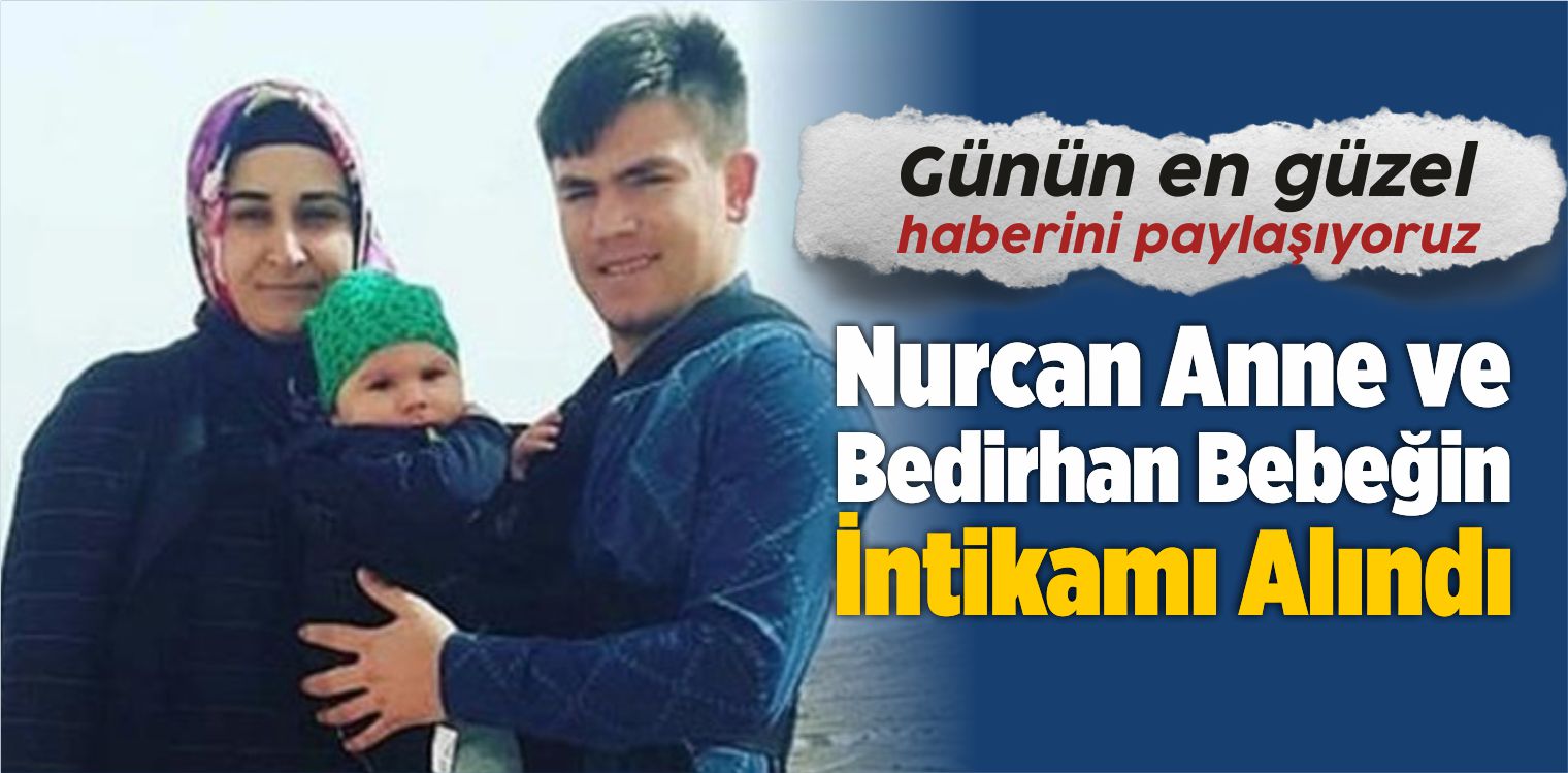 Nurcan Anne ve Bedirhan Bebeğin İntikamı Alındı
