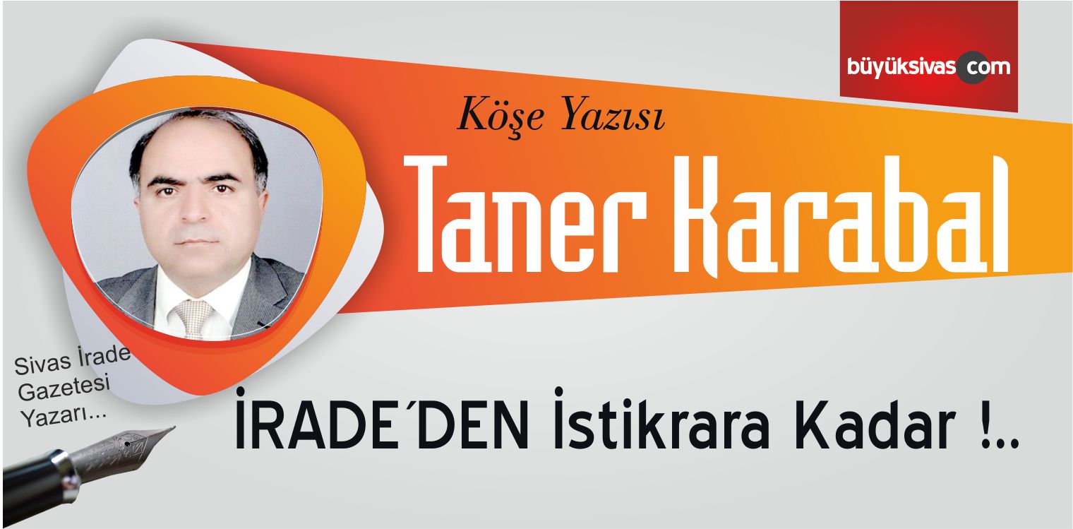 “İRADE´DEN İstikrara Kadar !..”