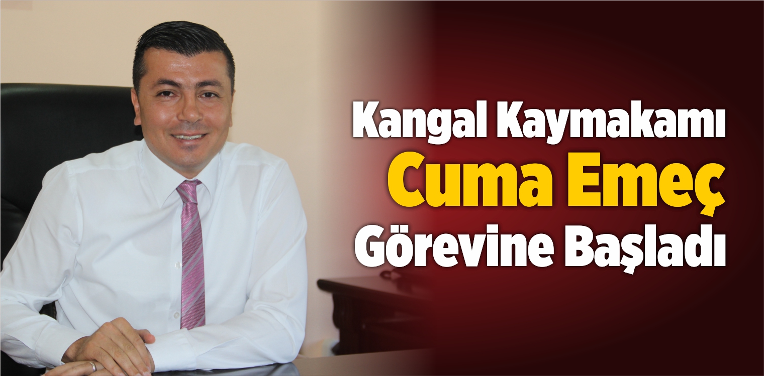 Kangal Kaymakamı Cuma Emeç Görevine Başladı