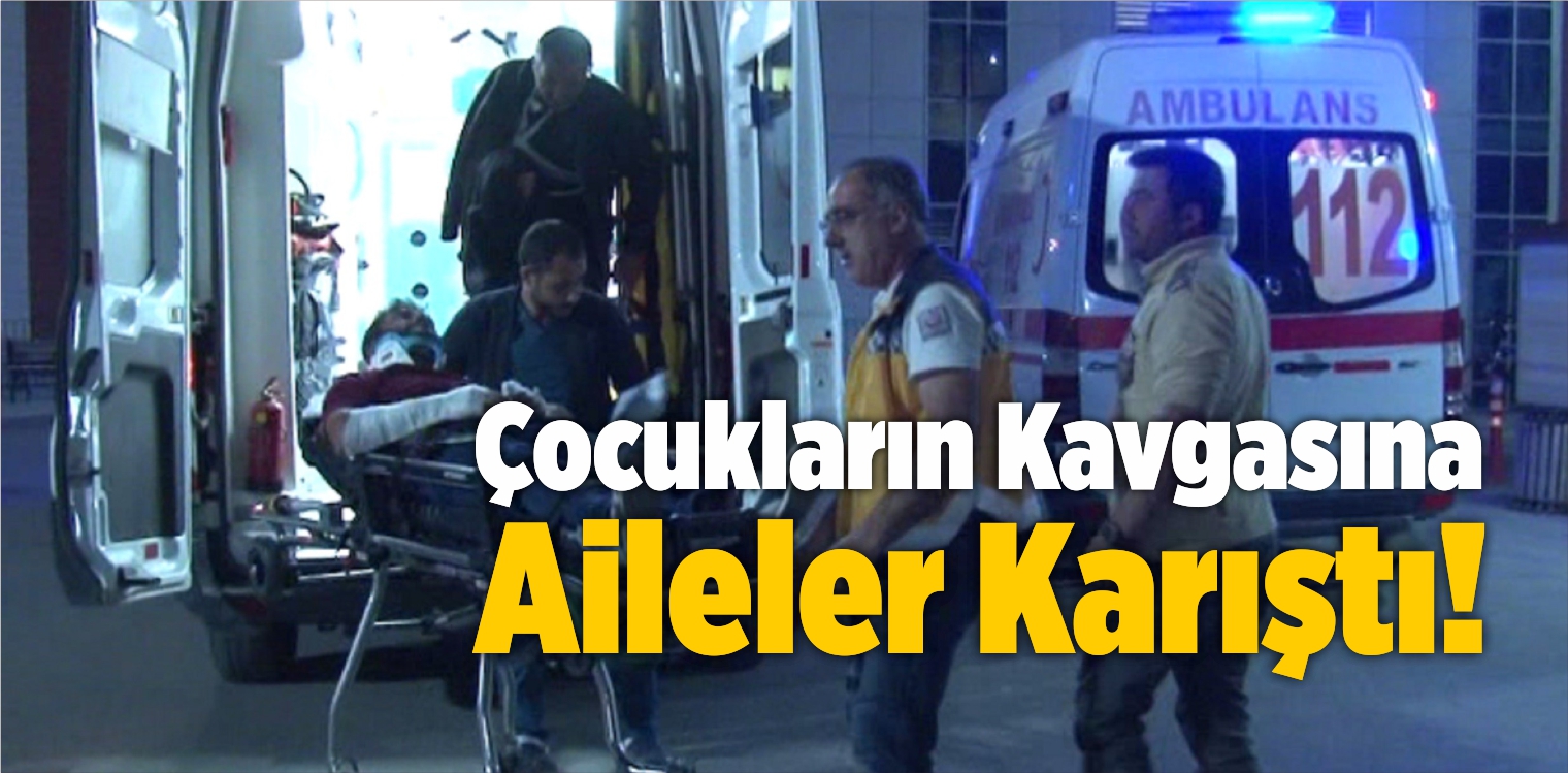 Çocukların Kavgasına Aileler Karıştı!
