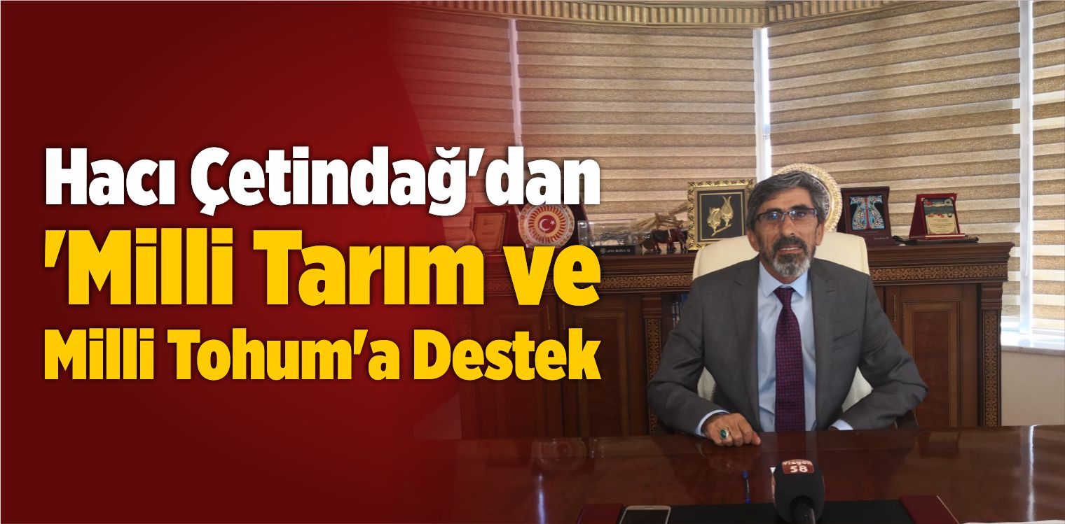 Ziraat Odası Başkanı Çetindağ’dan ‘Milli Tarım ve Milli Tohum’a Destek