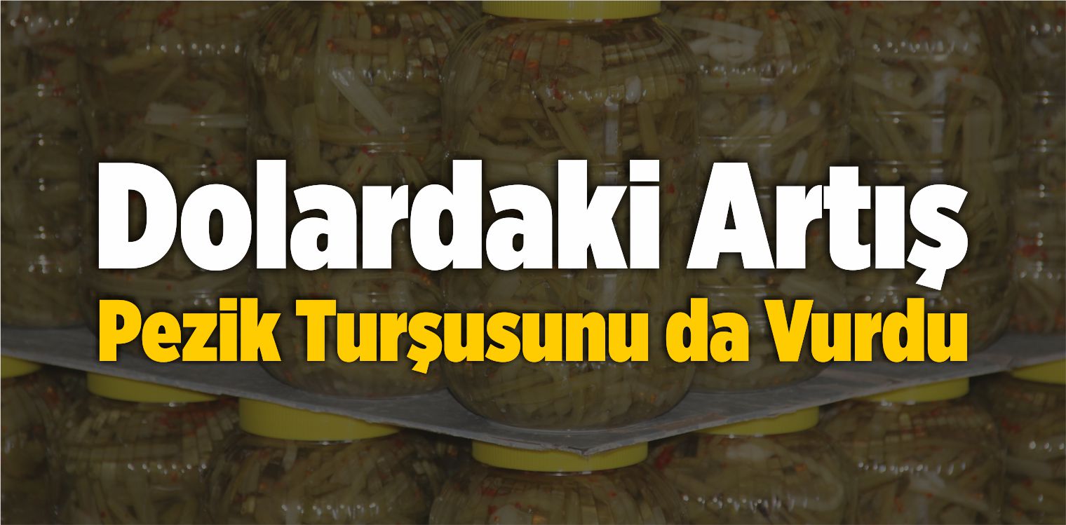 Dolar Pezik Turşusunu da Vurdu