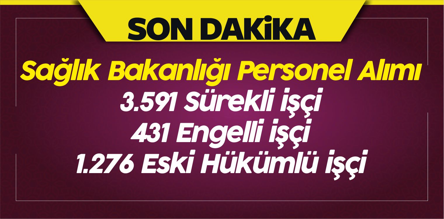 Sağlık Bakanlığı Personel Alımı 3.591 Sürekli işçi, 431 engelli işçi ve 1.276 eski hükümlü işçi