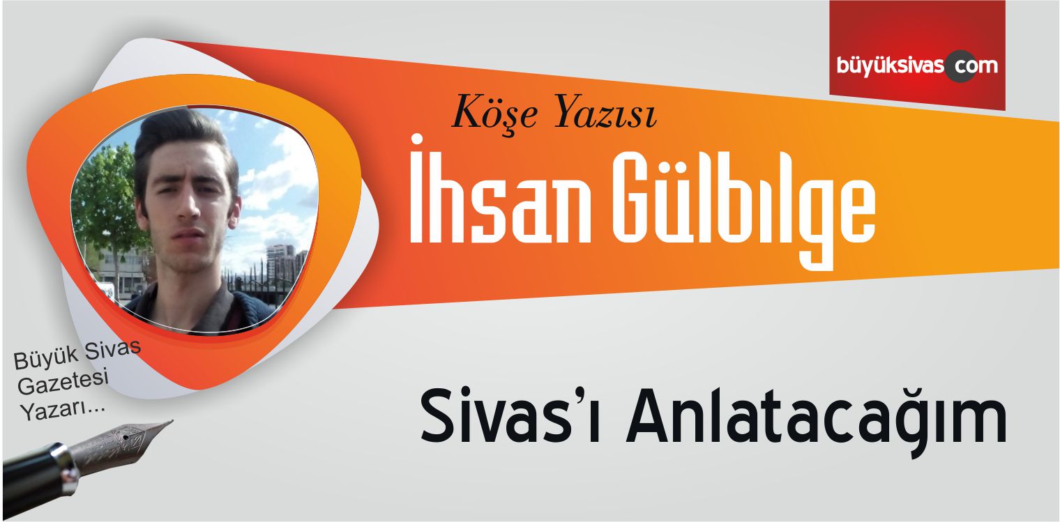“Sivas’ı Anlatacağım”