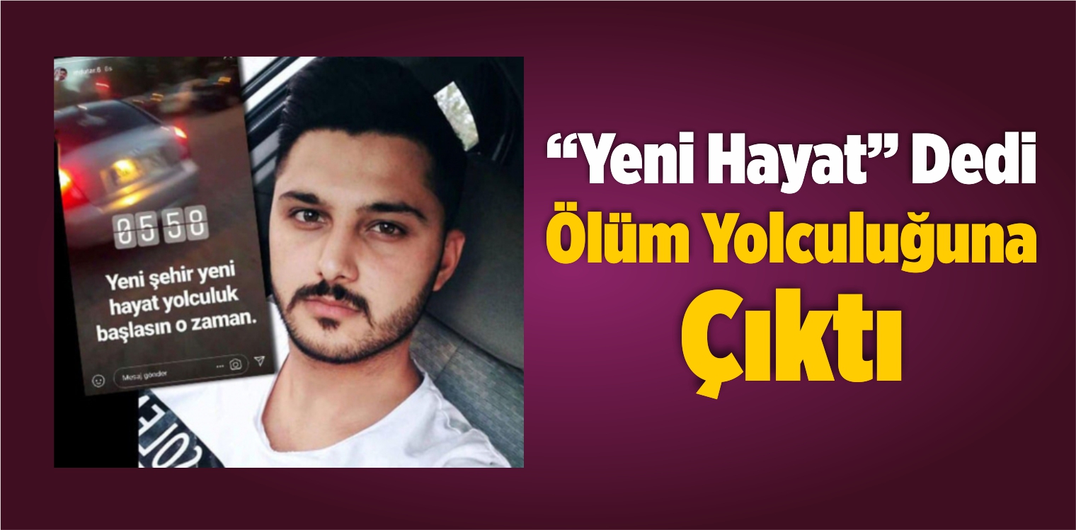 Hayatını Kaybeden Gencin Son Paylaşımı Yürekleri Dağladı