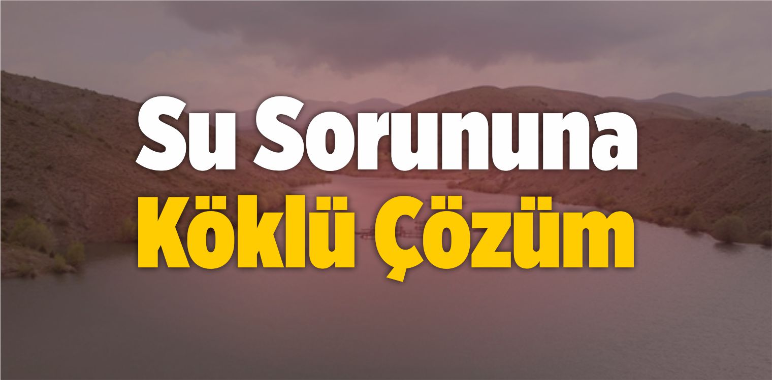 Su Sorununa Köklü Çözüm