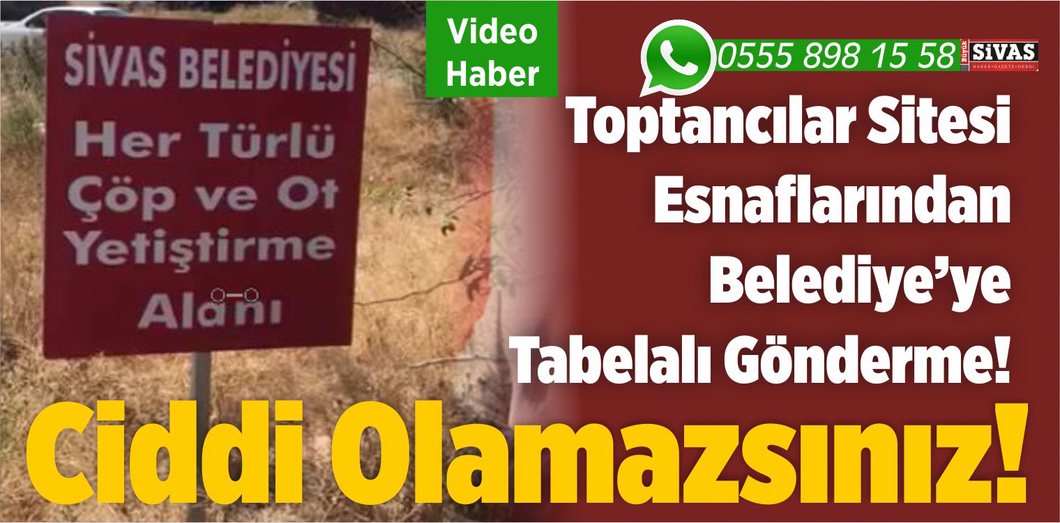 “Sivas Belediyesi Her Türlü Ot ve Çöp Yetiştirme Alanı” mı? Yok Böyle Gönderme!