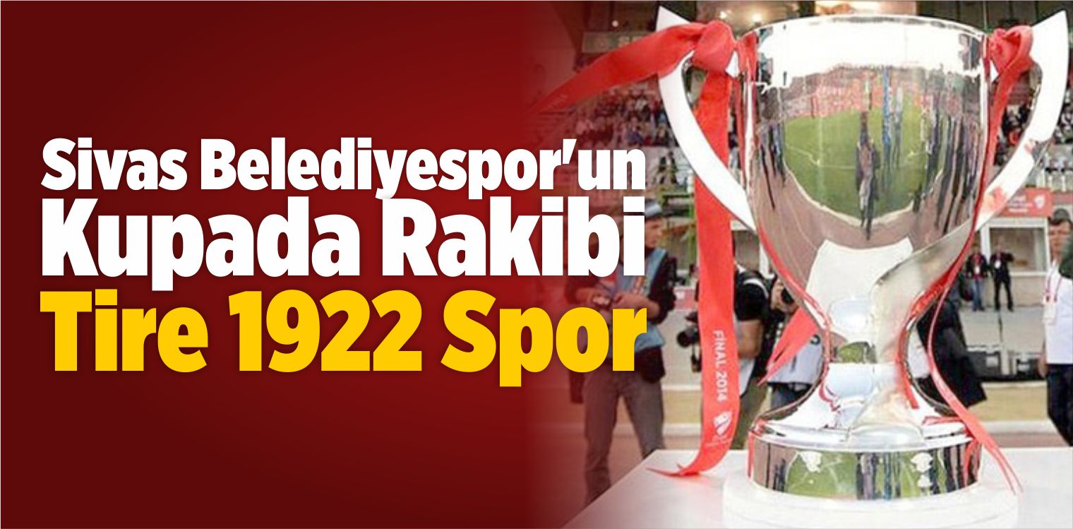 Sivas Belediyespor’un Kupada Rakibi Tire 1922 Spor