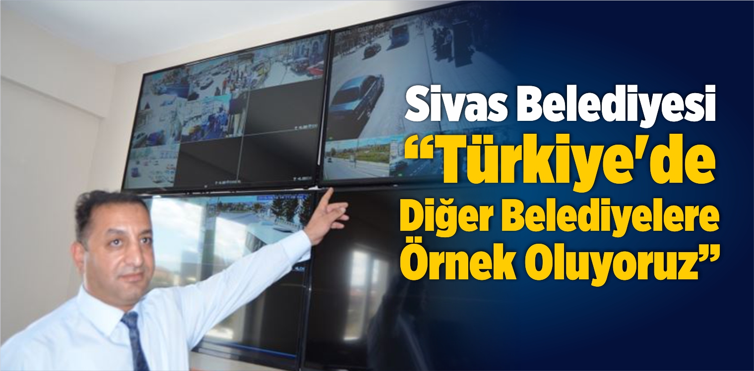 Sivas Belediyesi “Türkiye’de Diğer Belediyelere Örnek Oluyoruz”