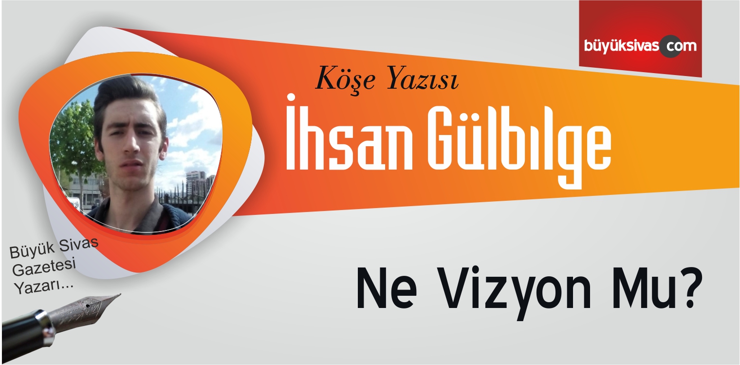 “Ne Vizyon Mu?”