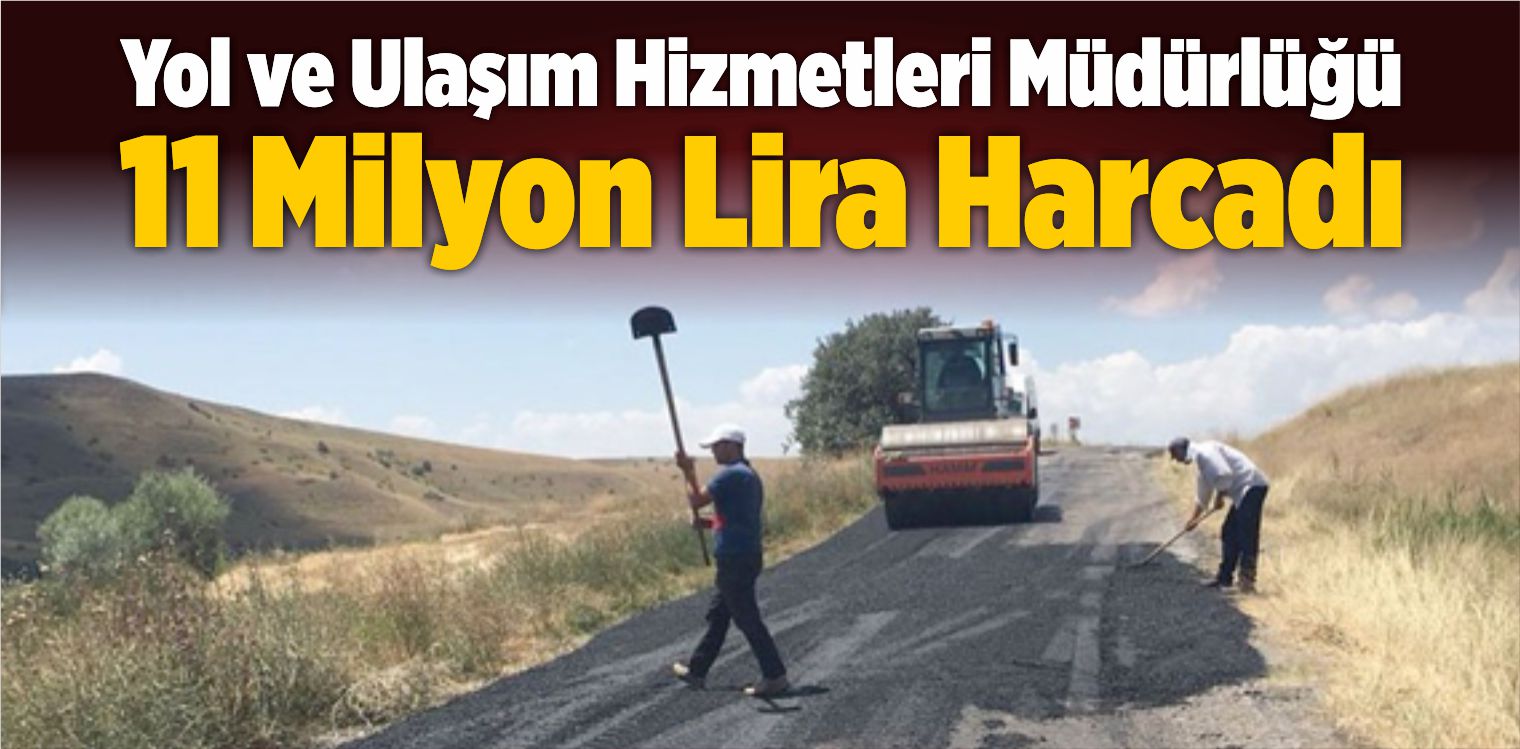 Yol ve Ulaşım Hizmetleri Müdürlüğü 11 Milyon Lira Harcadı