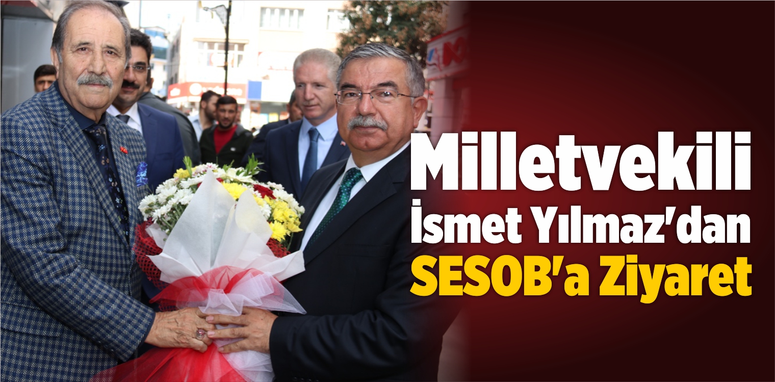 Milletvekili İsmet Yılmaz’dan SESOB’a Ziyaret