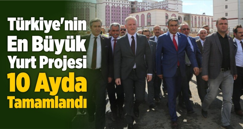 Türkiye’nin En Büyük Yurt Projesi 10 Ay Gibi Kısa Sürede Tamamlandı