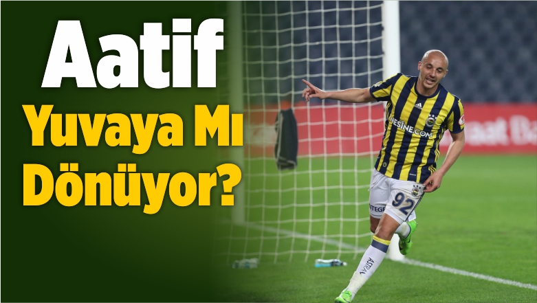 Aatif Chahechouhe Yuvaya mı Dönüyor?