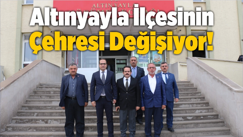 Altınyayla İlçesinin Çehresi Değişiyor!