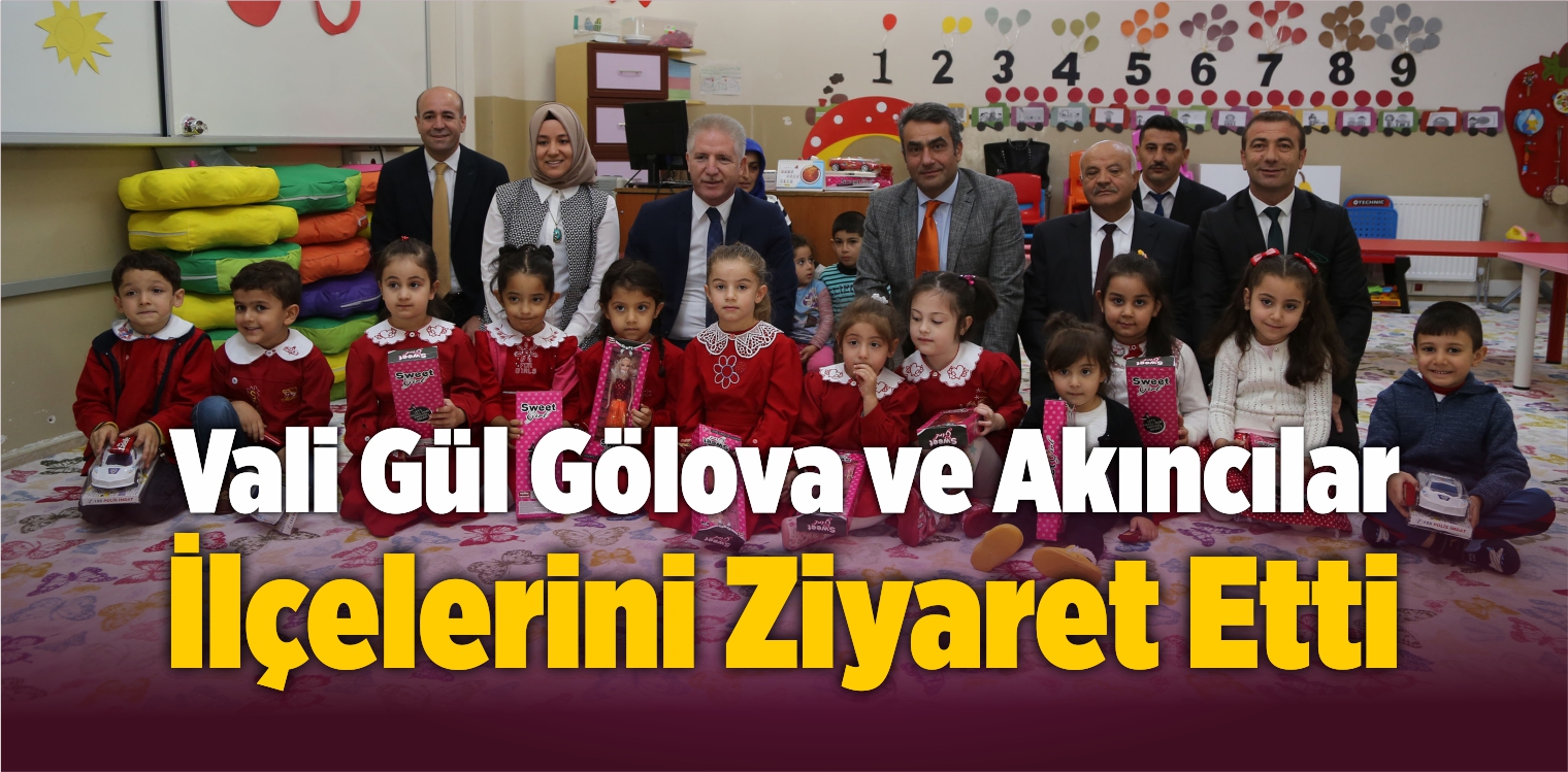 Vali Gül Gölova ve Akıncılar İlçelerini Ziyaret Etti