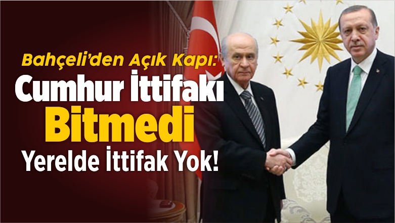 Bahçeli’den Yeni Açıklama: Cumhur İttifakı Devam Ediyor