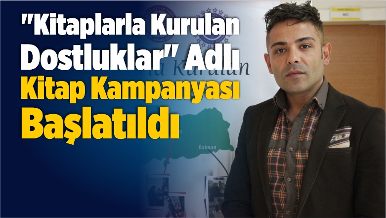 “Kitaplarla Kurulan Dostluklar” Adlı Kitap Kampanyası Başlatıldı