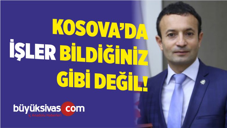 Hemşehrimiz Mehmet Yarar: “Kosova’da İşler Bildiğiniz Gibi Değil”