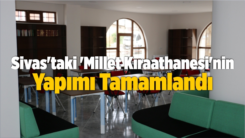 Sivas’taki ‘Millet Kıraathanesi’nin Yapımı Tamamlandı