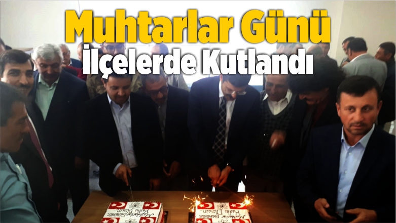Muhtarlar Günü İlçelerde Kutlandı