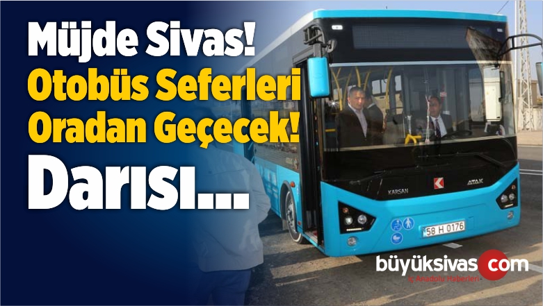 Sivas Belediyesi Tarafından Otobüs Seferleri Başlatıldı