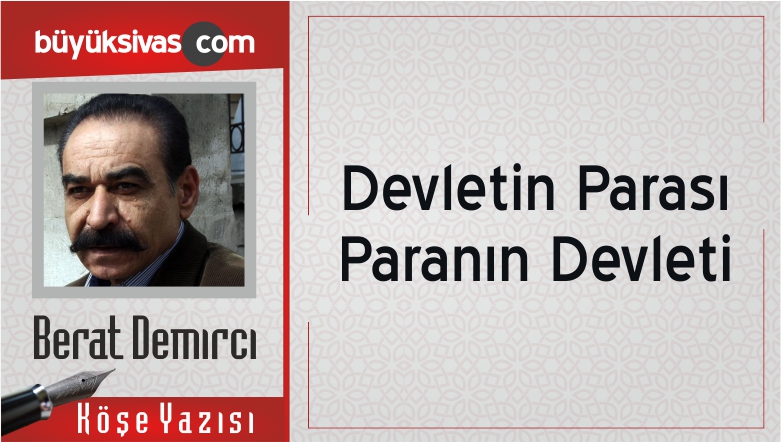 “Devletin Parası Paranın Devleti”