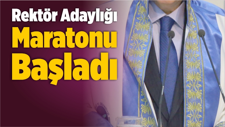 Rektör Adaylığı Maratonu Başladı