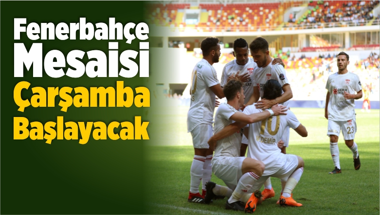 Sivasspor’da Fenerbahçe Mesaisi Çarşamba Başlayacak