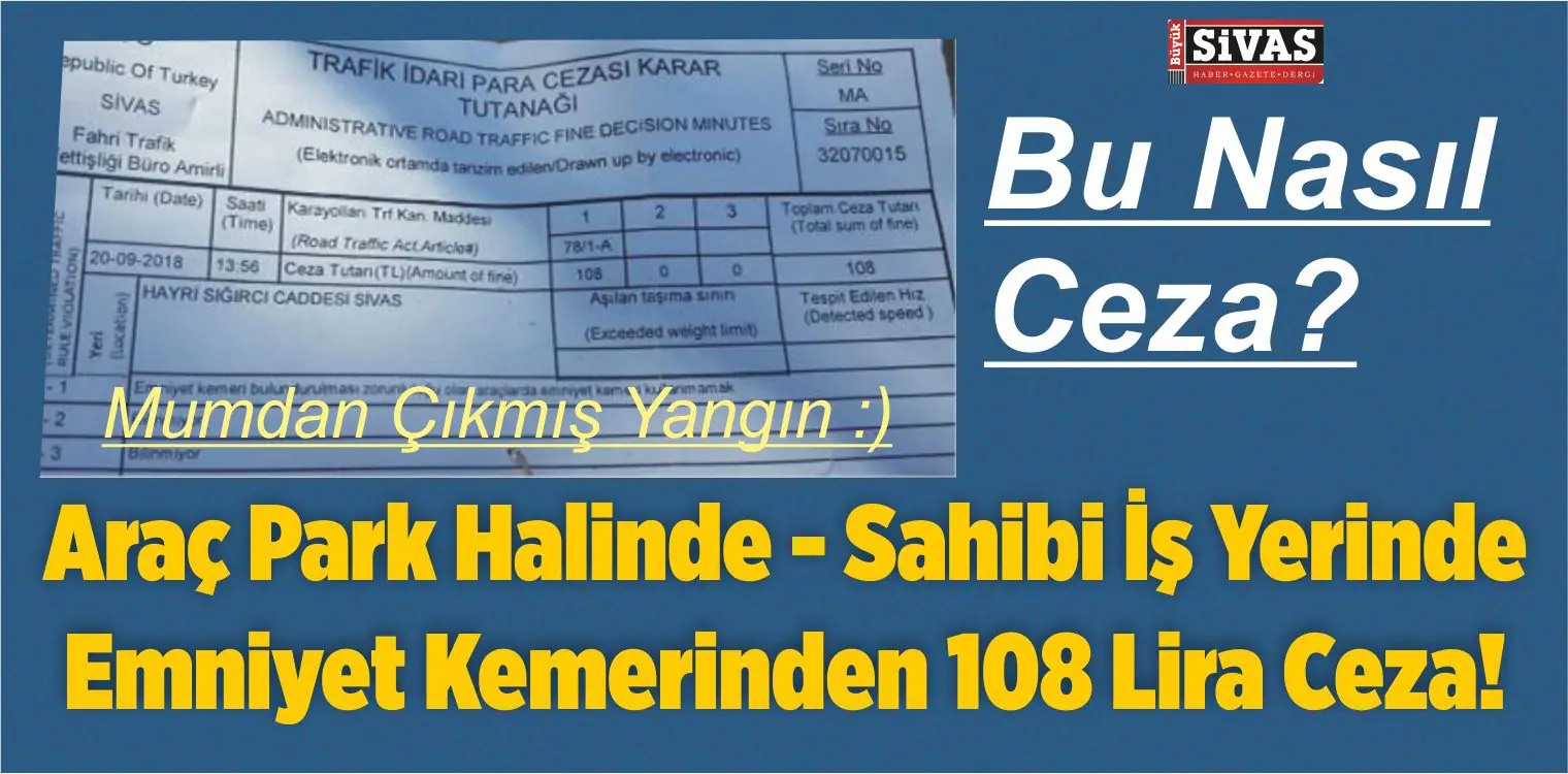 Sivas’ta Akıl Almaz Trafik Cezası! Araç Sahibi İş Yerinde Araç Park Halinde