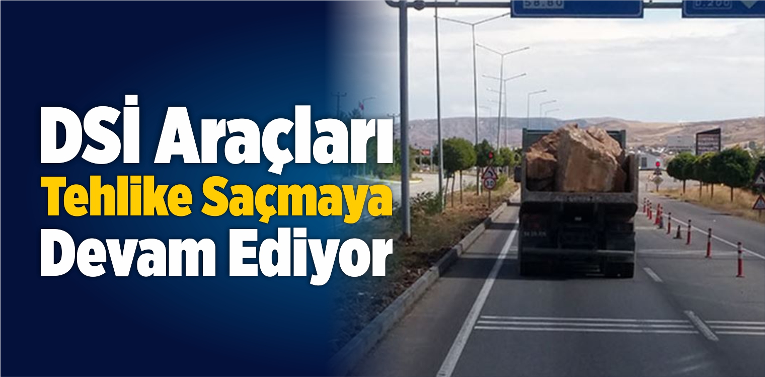 DSİ Araçları Tehlike Saçmaya Devam Ediyor