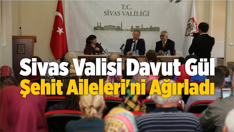 Vali Davut Gül Şehit Aileleri’ni Ağırladı