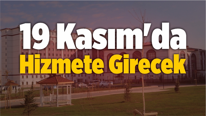19 Kasım’da Hizmete Girecek