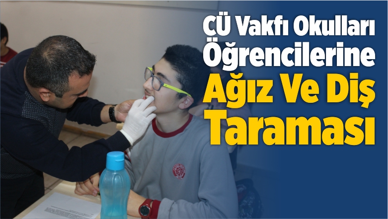 CÜ Vakfı Okulları Öğrencilerine Ağız Ve Diş Taraması