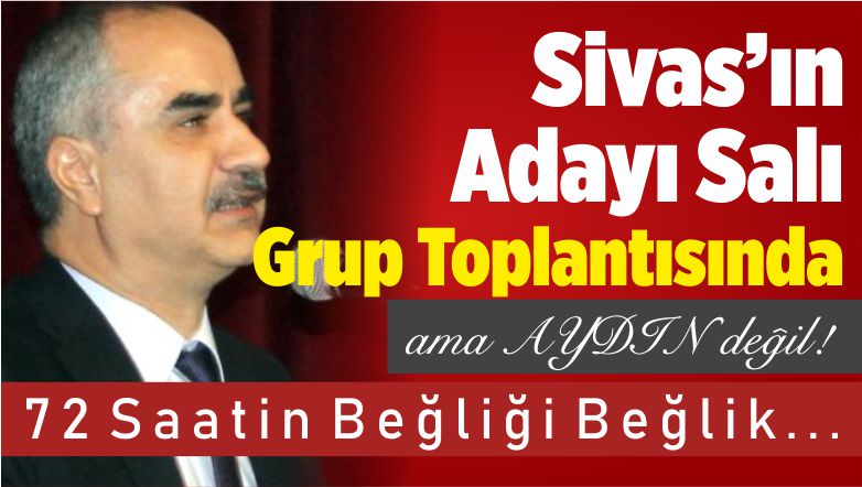 Sivas’ın AK Parti Adayı Salı Günü Grup Toplantısında Açıklanacak!