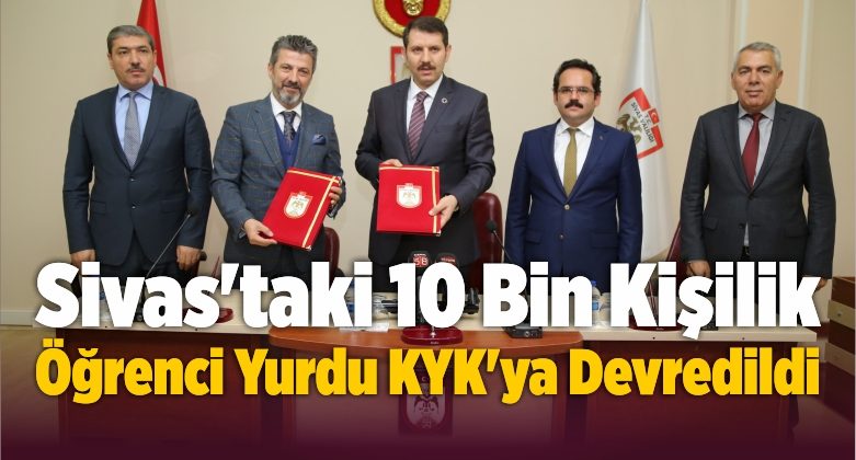 Sivas’taki 10 Bin Kişilik Öğrenci Yurdu KYK’ya Devredildi