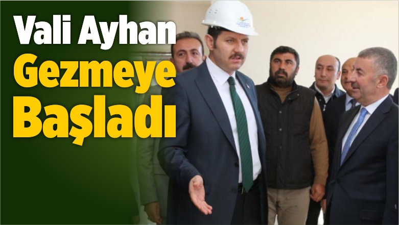 Vali Ayhan İlçe Ziyaretlerine Başladı