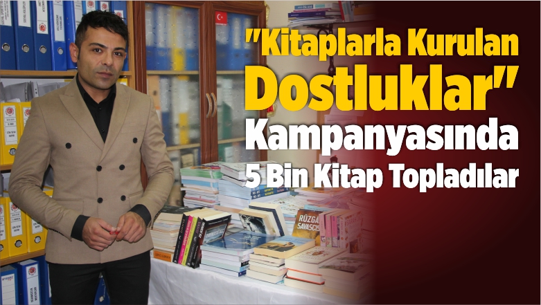 “Kitaplarla Kurulan Dostluklar” Kampanyasında 5 Bin Kitap Topladılar