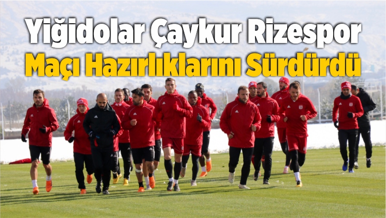Sivasspor Çaykur Rizespor Maçı Hazırlıklarını Sürdürdü