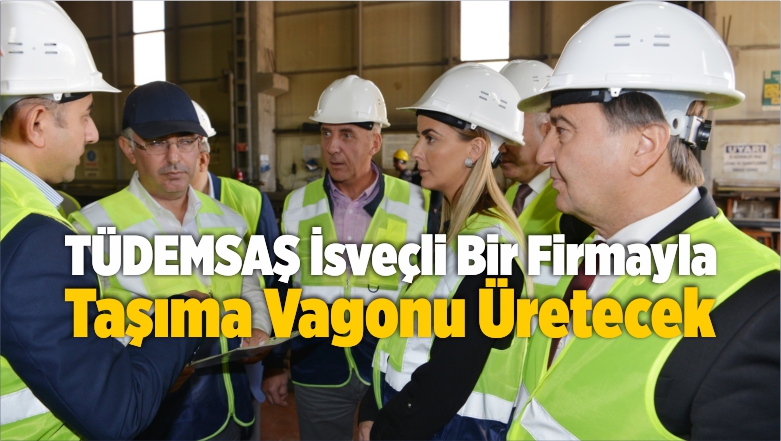 TÜDEMSAŞ İsveçli Bir Firmayla Taşıma Vagonu Üretecek